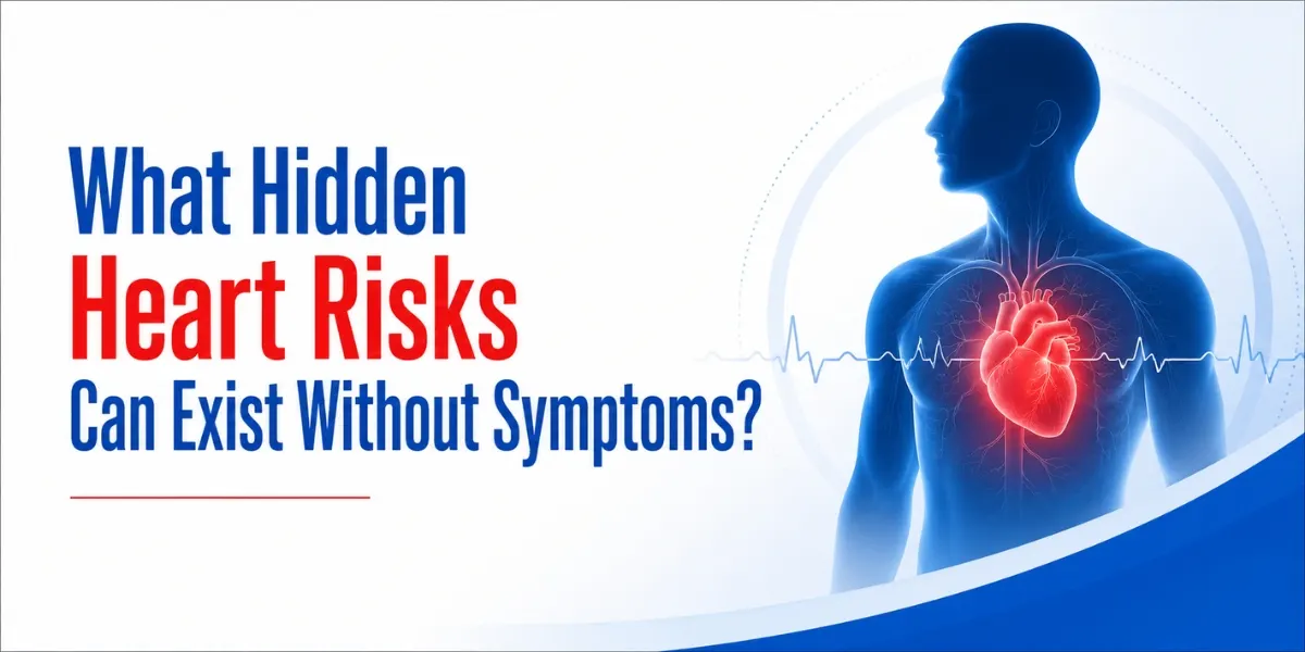 What Hidden Heart Risks Can Exist Without Symptoms?